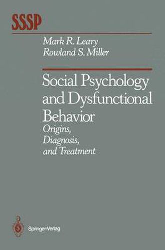 Social Psychology and Dysfunctional Behavior: Origins, Diagnosis, and Treatment