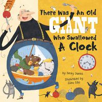 Cover image for There Was An Old Giant Who Swallowed A Clock