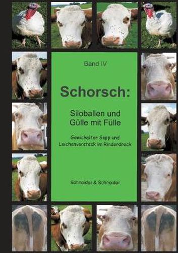 Cover image for Schorsch: Siloballen und Gulle mit Fulle: Band IV - Gewickelter Sepp und Leichenversteck im Rinderdreck
