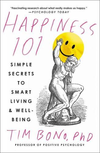 Cover image for Happiness 101 (Previously Published as When Likes Aren't Enough): Simple Secrets to Smart Living & Well-Being