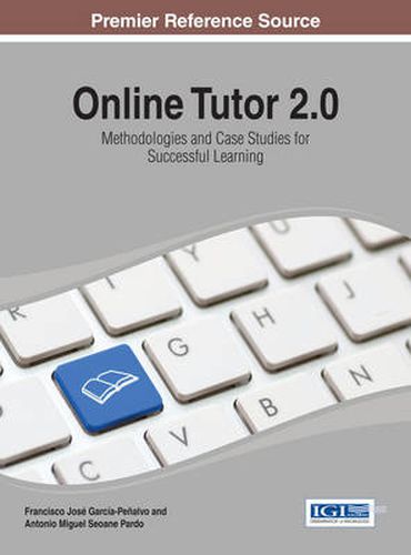 Cover image for Online Tutor 2.0: Methodologies and Case Studies for Successful Learning