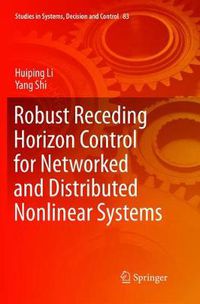 Cover image for Robust Receding Horizon Control for Networked and Distributed Nonlinear Systems