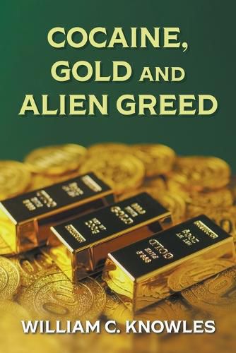 Cover image for Cocaine, Gold and Alien Greed