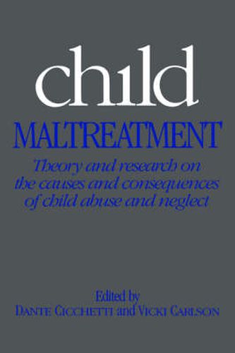 Cover image for Child Maltreatment: Theory and Research on the Causes and Consequences of Child Abuse and Neglect