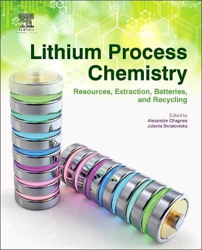 Cover image for Lithium Process Chemistry: Resources, Extraction, Batteries, and Recycling