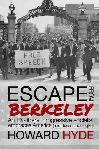 Cover image for Escape From Berkeley: An EX-liberal progressive socialist embraces America (and doesn't apologize).