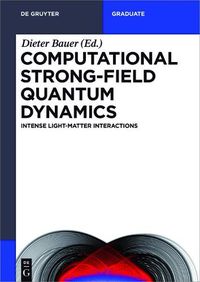 Cover image for Computational Strong-Field Quantum Dynamics: Intense Light-Matter Interactions