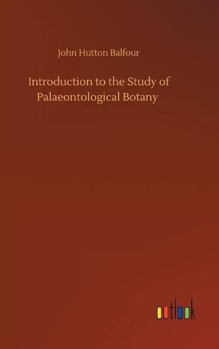 Introduction to the Study of Palaeontological Botany