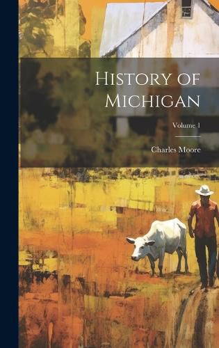 Cover image for History of Michigan; Volume 1