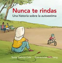 Cover image for Nunca Te Rindas: Una Historia Sobre la Autoesima