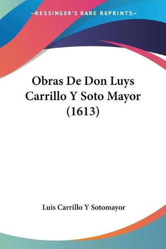 Cover image for Obras de Don Luys Carrillo y Soto Mayor (1613)