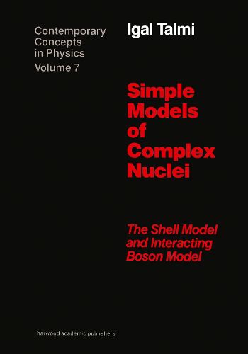 Cover image for Simple Models of Complex Nuclei: The Shell Model and Interacting Boson Model