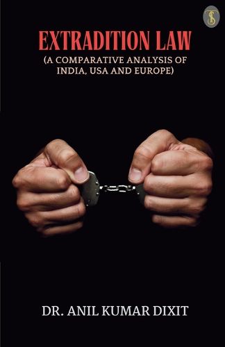 Cover image for Extradition Law (Comparative Analysis Of India, Usa And Europe)