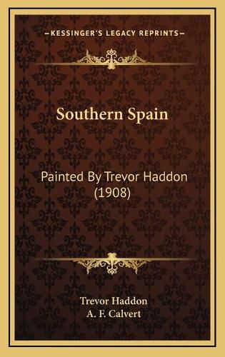 Cover image for Southern Spain: Painted by Trevor Haddon (1908)