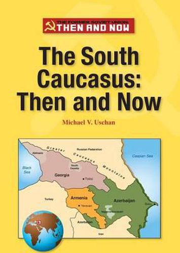 The South Caucasus: Then and Now