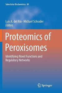 Cover image for Proteomics of Peroxisomes: Identifying Novel Functions and Regulatory Networks