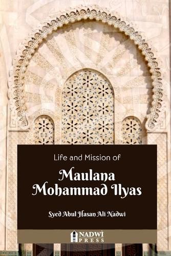 Cover image for Life and Mission of Maulana Mohammad Ilyas