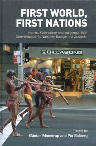 Cover image for First World, First Nations: Internal Colonialism and Indigenous Self-Determination in Northerneurope and Australia