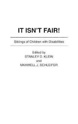 It Isn't Fair!: Siblings of Children with Disabilities