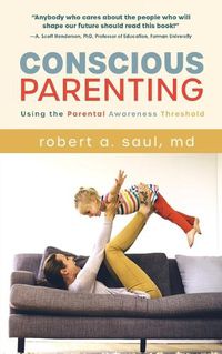 Cover image for Conscious Parenting: Using the Parental Awareness Threshold