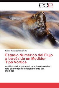 Cover image for Estudio Numerico del Flujo a traves de un Medidor Tipo Vortice