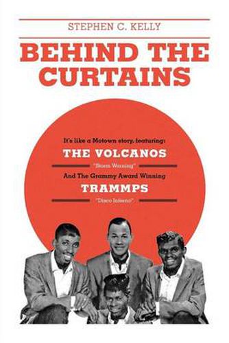 Cover image for Behind The Curtains: with The VOLCANOS Storm Warning And The Grammy Award Winning TRAMMPS Disco Inferno