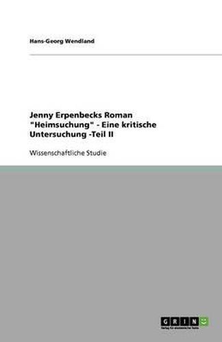 Cover image for Jenny Erpenbecks Roman Heimsuchung - Eine kritische Untersuchung -Teil II