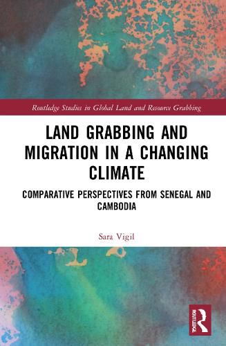 Cover image for Land Grabbing and Migration in a Changing Climate: Comparative Perspectives from Senegal and Cambodia