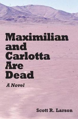 Cover image for Maximilian and Carlotta Are Dead