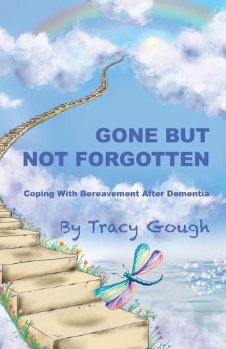 Cover image for Gone But Not Forgotten: Coping with Bereavement after Dementia