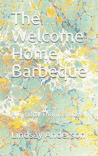 Cover image for The Welcome Home Barbeque: A Cyndra Thomas Novel