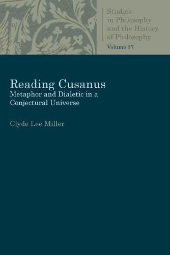 Reading Cusanus: Metaphor and Dialectic in a Conjectural Universe