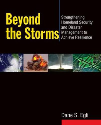 Cover image for Beyond the Storms: Strengthening Homeland Security and Disaster Management to Achieve Resilience