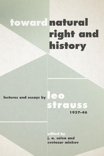 Toward  Natural Right and History: Lectures and Essays by Leo Strauss, 1937-1946