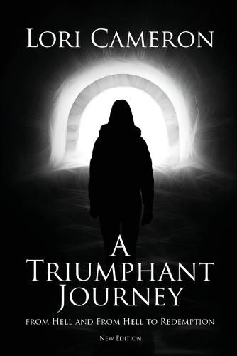 Cover image for A Triumphant Journey from Hell and From Hell to Redemption: New Edition
