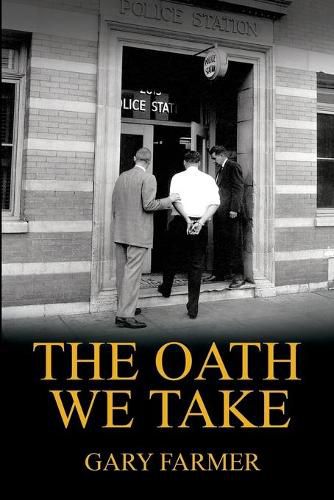 The Oath We Take: Career Stories Of Those Who Served with the Los Angeles Police Department