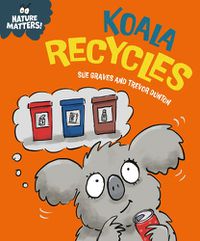 Cover image for Nature Matters: Koala Recycles