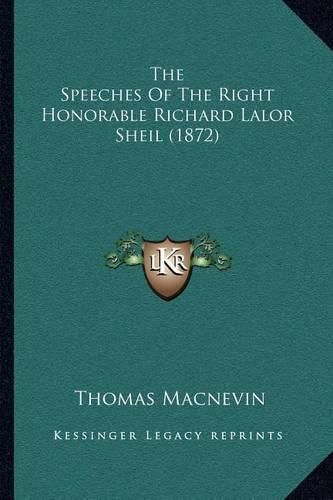 The Speeches of the Right Honorable Richard Lalor Sheil (1872)