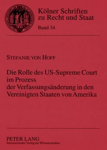 Cover image for Die Rolle Des Us-Supreme Court Im Prozess Der Verfassungsaenderung in Den Vereinigten Staaten Von Amerika