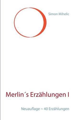 Cover image for Merlins Erzahlungen I: Neuauflage 40 Erzahlungen