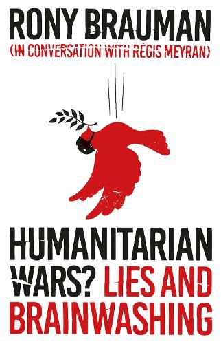 Cover image for Humanitarian Wars?: Lies and Brainwashing