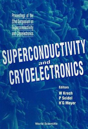Cover image for Superconductivity And Cryoelectronics - Proceedings Of The 22nd Symposium On Superconductivity And Cryoelectronics