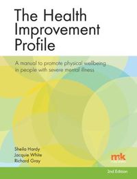 Cover image for The Health Improvement Profile: A manual to promote physical wellbeing in people with severe mental illness