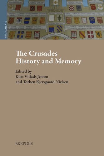 Cover image for The Crusades: History and Memory: Proceedings of the Ninth Conference of the Society for the Study of the Crusades and the Latin East, Odense, 27 June - 1 July 2016. Volume 2