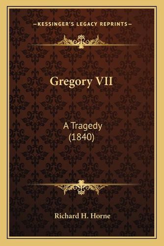Cover image for Gregory VII: A Tragedy (1840)