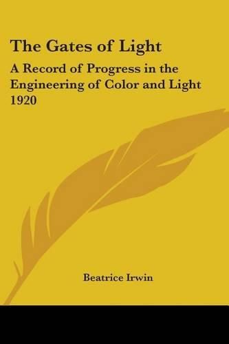 Cover image for The Gates of Light: A Record of Progress in the Engineering of Color and Light 1920