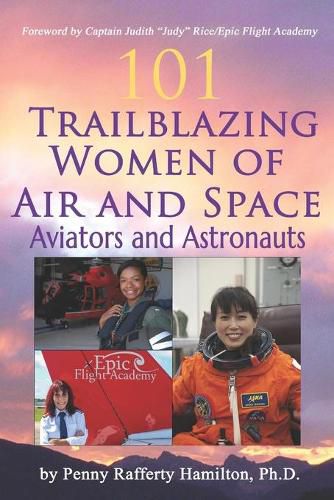 Cover image for 101 Trailblazing Women of Air and Space: Aviators and Astronauts