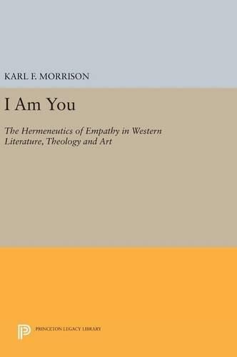 Cover image for I Am You: The Hermeneutics of Empathy in Western Literature, Theology and Art