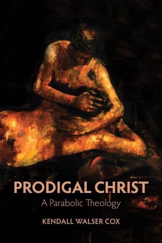 Cover image for Prodigal Christ: A Parabolic Theology