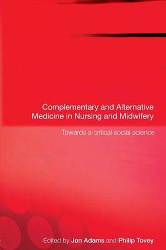 Cover image for Complementary and Alternative Medicine in Nursing and Midwifery: Towards a Critical Social Science